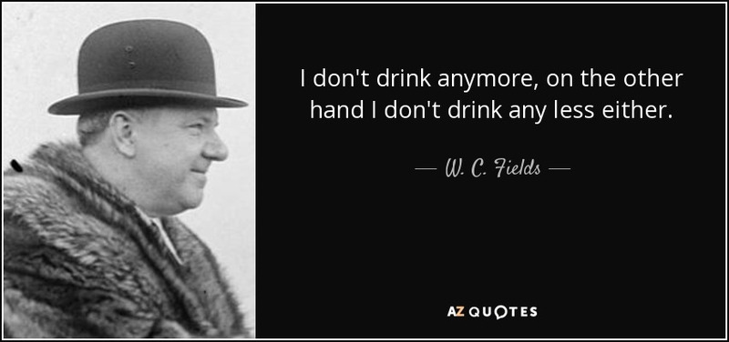 quote-i-don-t-drink-anymore-on-the-other-hand-i-don-t-drink-any-less-either-w-c-fields-53-55-72.jpg