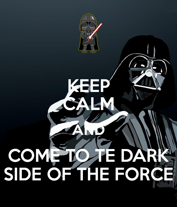 keep-calm-and-come-to-te-dark-side-of-the-force.png